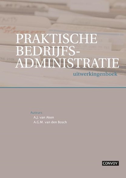 Praktische bedrijfsadministratie, A.J. van Aken ; A. van den Bosch - Paperback - 9789079564903