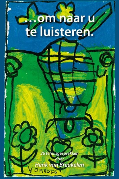 Om naar u te luisteren, Henk van Breukelen - Paperback - 9789079578245