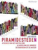 Piramidesteden. Afscheid van het kapitalisme, wereldwijde armoede en roofbouw op de natuur - Aad Breed - 9789079578740