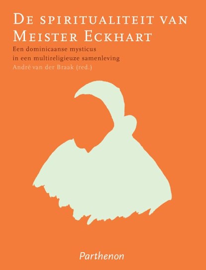 De spiritualiteit van Meister Eckhart, André van der Braak ; Simone Bassie - Paperback - 9789079578757