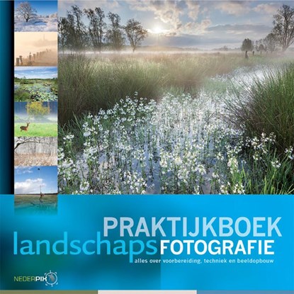 Praktijkboek landschapsfotografie, Jaap Schelvis ; Bob Luijks ; Bart Heirweg ; Bendiks Westerink ; Arjen Drost - Gebonden - 9789079588077
