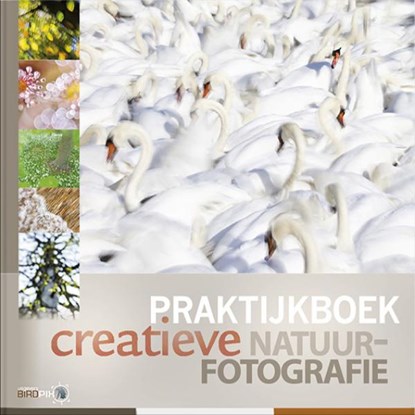Praktijkboek creatieve natuurfotografie, Marijn Heuts ; Bob Luijks ; Roeselien Raimond ; Johan van de Watering - Gebonden - 9789079588145