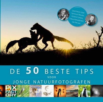 De beste 50 tips voor jonge natuurfotografen, Wouter van der Voort ; Sanne te Pas - Paperback - 9789079588442