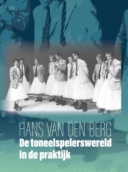 De toneelspelerswereld in de praktijk, Hans van den Berg - Gebonden - 9789079603749