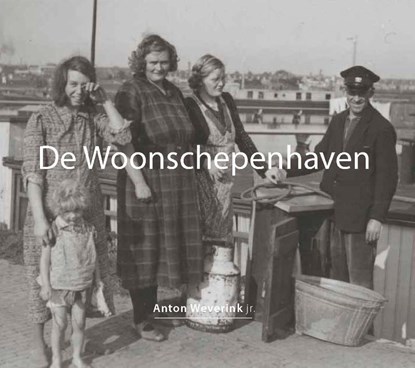 De Woonschepenhaven, Anton Weverink jr. - Gebonden - 9789079624065