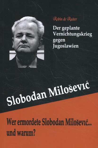 Wer ermordete slobodan milosevic... und warum?, Robin de Ruiter - Paperback - 9789079680597