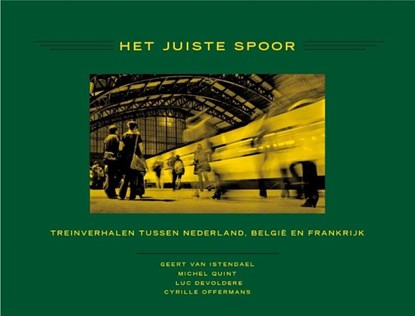 Het juiste spoor, Geert van Istendael ; Michel Quint ; Luc Devoldere ; Cyrille Offermans - Gebonden - 9789079705092