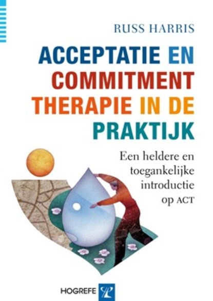 Acceptatie en Commitment therapie in de praktijk, Russ Harris - Paperback - 9789079729180