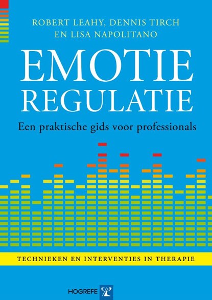 Emotieregulatie, Robert Leahy ; Dennis Tirch ; Lisa Napolitano - Paperback - 9789079729623