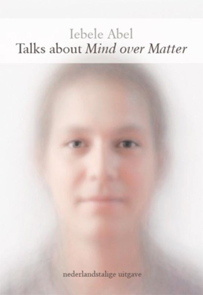 Talks about Mind over Matter, I. Abel ; Iebele Abel - Paperback - 9789079735044
