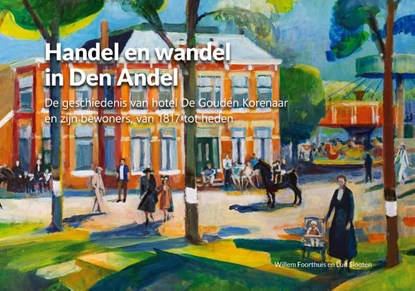 Handel en Wandel in Den Andel, Willem Foorthuis ; Luit Slooten - Gebonden - 9789079735297