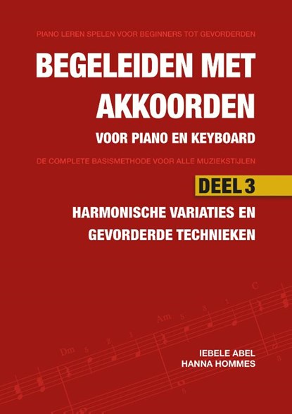 Begeleiden met akkoorden voor piano en keyboard Deel 3: Harmonische variaties en gevorderde technieken, Iebele Abel ; Hanna Hommes - Paperback - 9789079735563