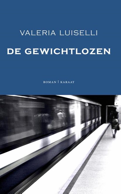 De gewichtlozen, Valeria Luiselli - Paperback - 9789079770083