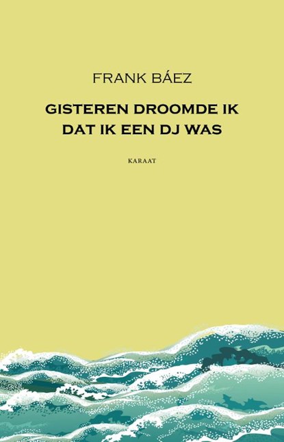 Gisteren droomde ik dat ik een dj was, Frank Báez - Paperback - 9789079770373