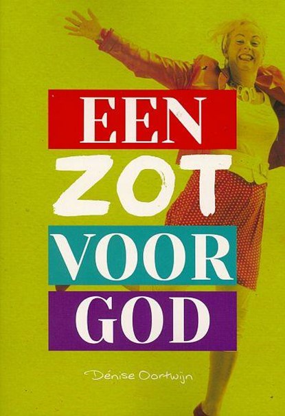 Een zot voor God, Denise Oortwijn - Paperback - 9789079859085