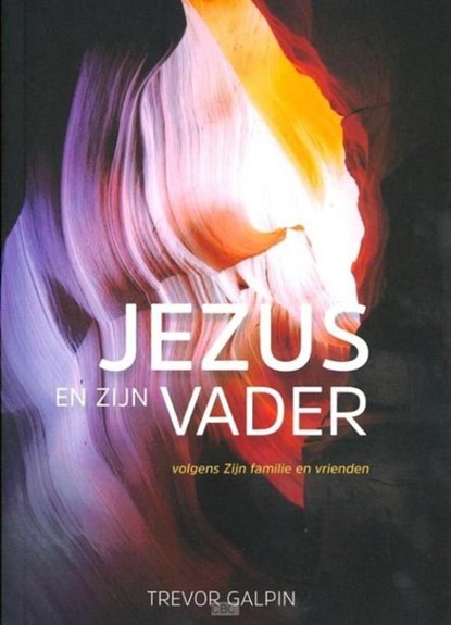 Jezus en zijn vader, Trevor Galpin - Paperback - 9789079859306