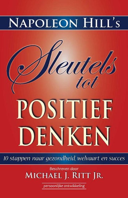 Sleutels tot positief denken, Napoleon Hill ; Michael Ritt - Paperback - 9789079872121