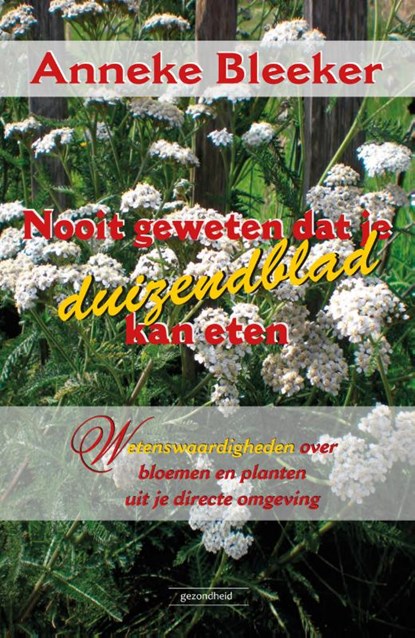 Nooit geweten dat je duizendblad kan eten, Anneke Bleeker - Paperback - 9789079872657