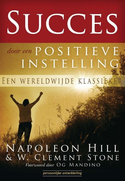 Succes door een positieve instelling, Napoleon Hill ; W.Clement Stone - Paperback - 9789079872701