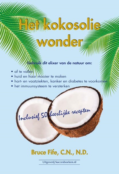 Het kokosoliewonder, Bruce Fife - Paperback - 9789079872732