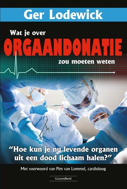 Wat je over orgaandonatie zou moeten weten, Ger Lodewick - Paperback - 9789079872763