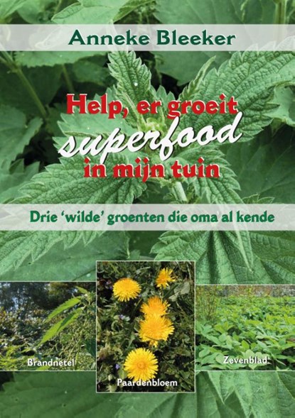 Help, er groeit superfood in mijn tuin, Anneke Bleeker - Gebonden - 9789079872787