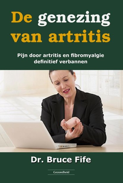 De genezing van artritis, Bruce Fife - Paperback - 9789079872862