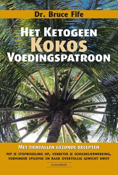 Het ketogeen kokosvoedingspatroon, Bruce Fife - Paperback - 9789079872886