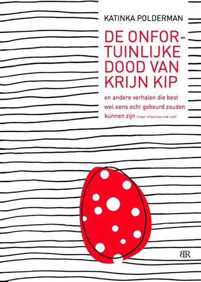 De onfortuinlijke dood van Krijn Kip en andere verhalen die best wel eens echt gebeurd zouden kunnen zijn (maar misschien ook niet), Katinka Polderman - Paperback - 9789079875610