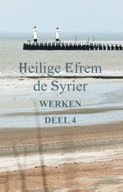 Werken deel 4, Efrem de Syriër - Gebonden - 9789079889303