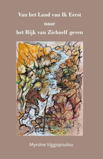 Van het land van Ik Eerst naar het Rijk van Zichzelf geven, Myrsine Viggopoulou - Paperback - 9789079889754