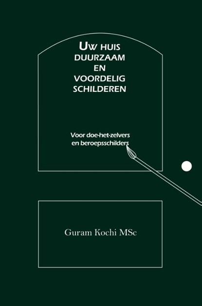 Uw huis duurzaam en voordelig schilderen, Guram Kochi MSc - Paperback - 9789079889839