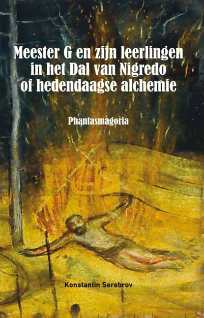Meester G en zijn leerlingen in het Dal van Nigredo of hedendaagse alchemie, Konstantin Serebrov - Paperback - 9789079889891