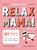 Relax mama!, Elisabeth Teeling ; Gerard Janssen - Paperback - 9789079961238