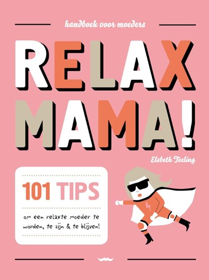 Relax mama!, Elisabeth Teeling ; Gerard Janssen - Paperback - 9789079961238