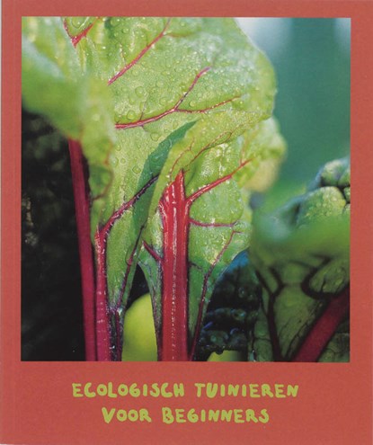 Ecologisch tuinieren voor beginners, Geert Gommers ; Greet Tijskens - Paperback - 9789080062672