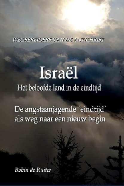 Wegbereiders van de Antichrist - Israël, het beloofde land in de eindtijd, Robin de Ruiter - Paperback - 9789080162310