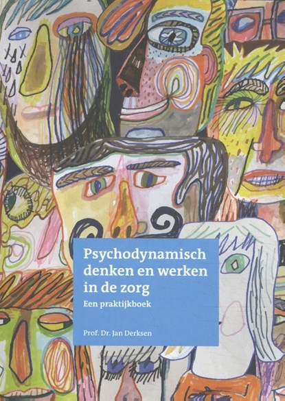 Psychodynamisch denken en werken in de zorg, Jan Derksen - Paperback - 9789080167506