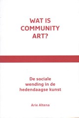 Wat is community art? - Arie Altena - 9789080179370