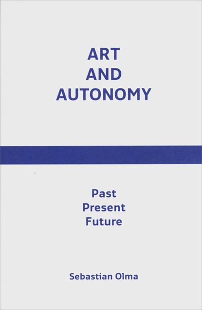 Art and Autonomy, Sebastian Olma - Paperback - 9789080179394