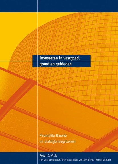 Investeren in vastgoed, grond en gebieden, Peter Vlek ; A.A. van Oosterhout ; W.N.J. Rust ; S.H.C. van den Berg ; T.R.F. Chaulet - Paperback - 9789080249776