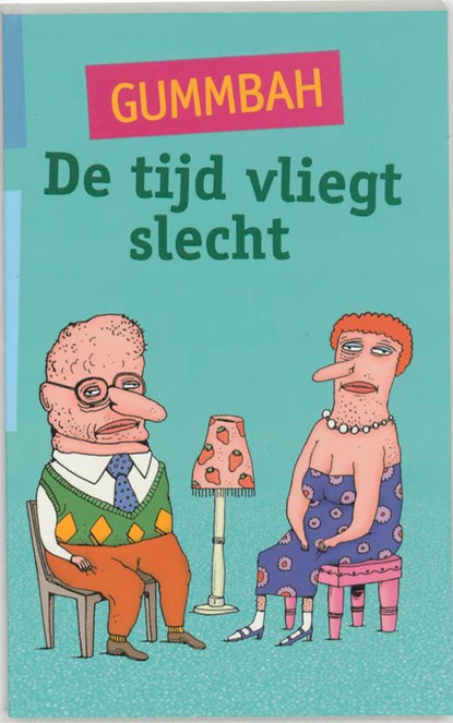 De tijd vliegt slecht, Gummbah - Paperback - 9789080348134