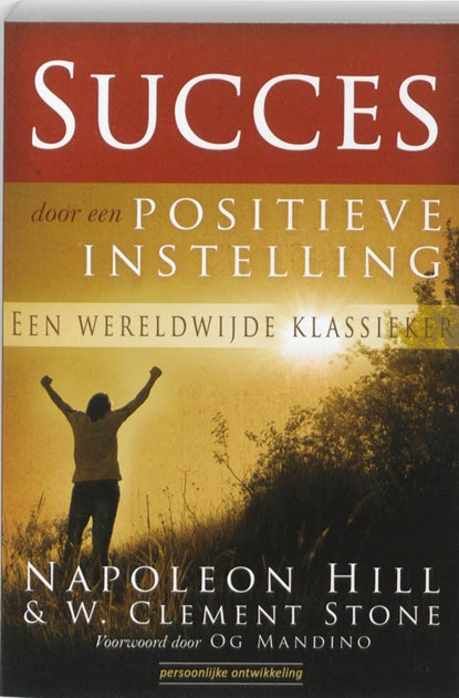 Succes door een positieve instelling, Napoleon Hill ; W.C. Stone - Paperback - 9789080396081