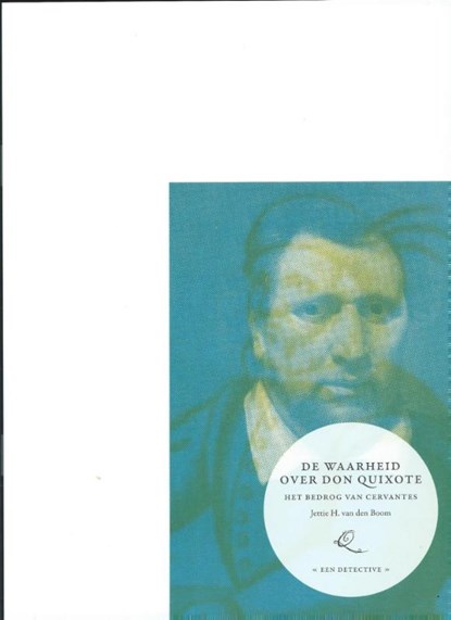 De waarheid over Don Quixote, Jettie H. van den Boom - Paperback - 9789080462700