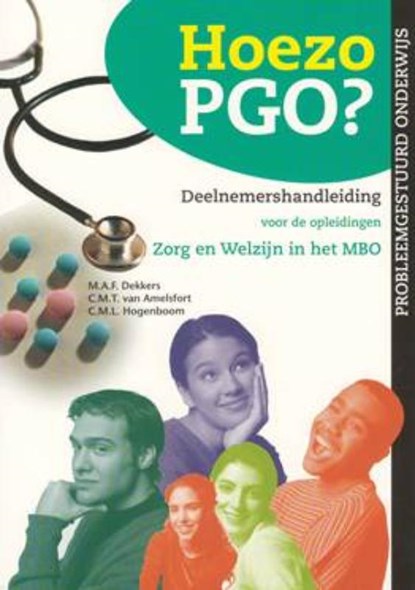 Hoezo PGO? Deelnemershandleiding voor de opleidingen Zorg & Welzijn in het MBO (Kwalificatieniveau 3 en 4), M.A.F. Dekkers ; C.M.T. van Amelsfort ; C.M.L. Hogenboom - Paperback - 9789080488359