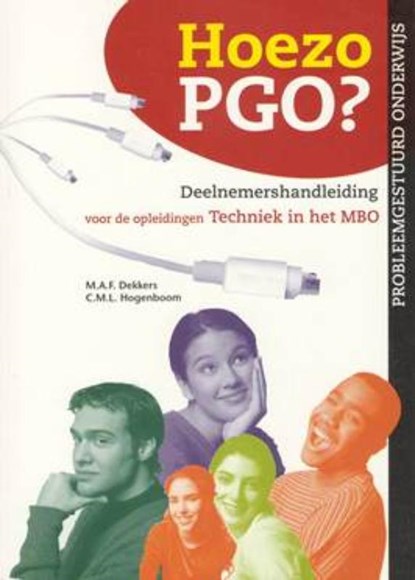 Hoezo PGO? Deelnemershandleiding voor de opleidingen techniek in het MBO (kwalificatieniveau 3 en 4), M.A.F. Dekkers ; C.M.L. Hogenboom - Paperback - 9789080488366