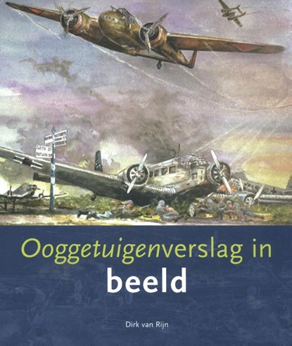 Ooggetuigenverslag in beeld, Dirk van Rijn - Paperback - 9789080498129