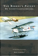 Van Berkel's patent de luchtvaartafdeling - Kees Aarssen - 9789080498174