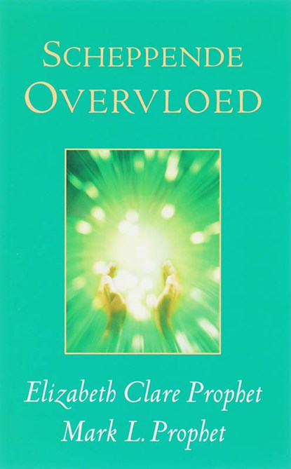 Scheppende overvloed, E.C. Prophet ; M.L. Prophet - Paperback - 9789080532656