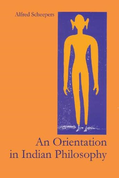 An Orientation In Indian Philosophy, Alfred Scheepers - Paperback - 9789080612990